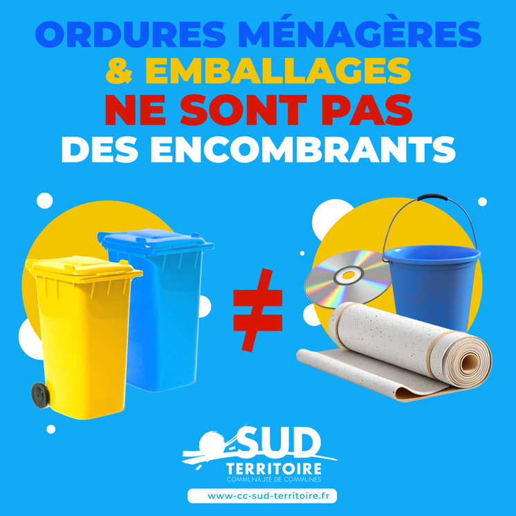 LES EMBALLAGES ET LES ORDURES MÉNAGÈRES NE SONT PAS DES ENCOMBRANTS